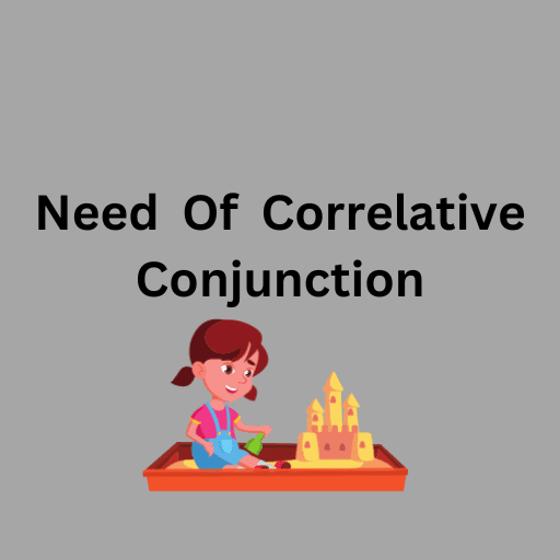 Need  Of  Correlative  Conjunction